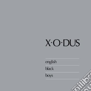 X-o-dus - English Black Boys cd musicale di X-o-dus
