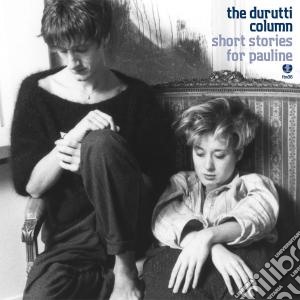 (LP Vinile) Durutti Column - Short Stories For Pauline lp vinile di Column Durutti