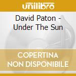 David Paton - Under The Sun cd musicale di David Paton