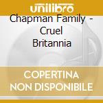 Chapman Family - Cruel Britannia cd
