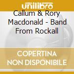 Callum & Rory Macdonald - Band From Rockall cd musicale di Callum & Rory Macdonald
