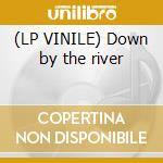 (LP VINILE) Down by the river cd