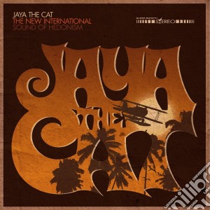 Jaya The Cat - The New International Sound Of Hedonism cd musicale di Jaya The Cat