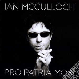 Ian Mcculloch - Pro Patria Mori cd musicale di Ian Mcculloch