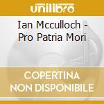 Ian Mcculloch - Pro Patria Mori cd