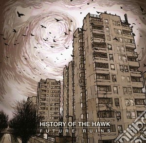 History Of The Hawk - Future Ruins cd musicale di History of the hawk