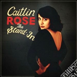 Caitlin Rose - The Stand-in cd musicale di Caitlin Rose