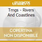 Tmgs - Rivers And Coastlines cd musicale di Tmgs