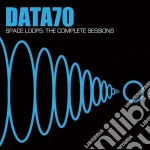 Data 70 - Space Loops The Complete Sessions cd