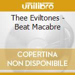 Thee Eviltones - Beat Macabre cd