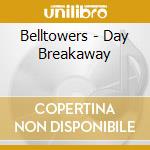 Belltowers - Day Breakaway cd musicale di Belltowers