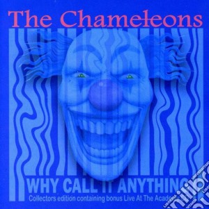 Chameleons (The) - Why Call It Anything cd musicale di Chameleons