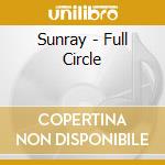 Sunray - Full Circle cd musicale di Sunray