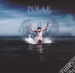 Polar - Shadowed By Vultures cd musicale di Polar