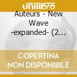 Auteurs - New Wave -expanded- (2 Cd)