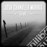 Josh Chandler Morris - Tired cd