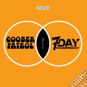 (LP Vinile) Goober Patrol/7 Day Conspiracy - Goober Patrol/7 Day Conspiracy lp vinile di Goober Patrol/7 Day Conspiracy
