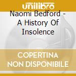 Naomi Bedford - A History Of Insolence cd
