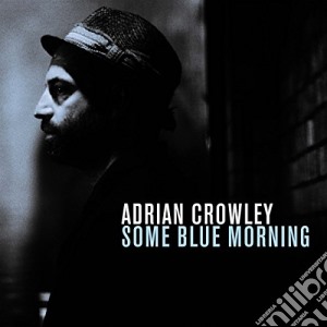 Adrian Crowley - Some Blue Morning cd musicale di Adrian Crowley