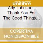 Ady Johnson - Thank You For The Good Things (cd Single) cd