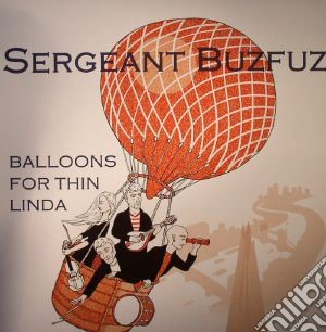 Sergeant Buzfuz - Balloons For Thin Linda cd musicale di Sergeant Buzfuz