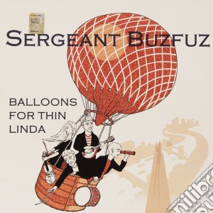 (LP Vinile) Sergeant Buzfuz - Balloons For Thin Linda lp vinile di Sergeant Buzfuz