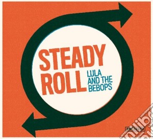 (LP Vinile) Lula And The Bebops - Steady Roll lp vinile di Lula and the bebops