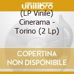 (LP Vinile) Cinerama - Torino (2 Lp) vinile