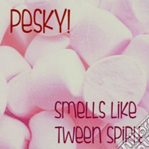 Pesky - Smells Like Tween Spirit cd musicale di Pesky