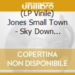 (LP Vinile) Jones Small Town - Sky Down To The Ground vinile