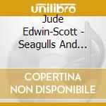 Jude Edwin-Scott - Seagulls And Crows cd