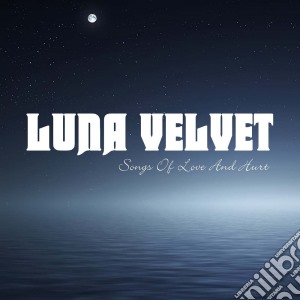 Luna Velvet - Songs Of Love & Hurt cd musicale di Luna Velvet