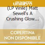 (LP Vinile) Matt Sewell's A Crushing Glow Presents Anuradha - The Gayatari Mantra lp vinile