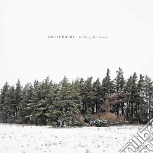 Rm Hubbert - Telling The Trees cd musicale di Hubbert Rm