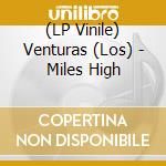 (LP Vinile) Venturas (Los) - Miles High lp vinile di Venturas (Los)