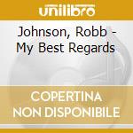 Johnson, Robb - My Best Regards cd musicale di Johnson, Robb