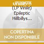 (LP Vinile) Epileptic Hillbillys (The) - Atomic - It's The Bomb! (10