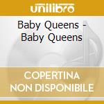 Baby Queens - Baby Queens cd