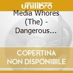 Media Whores (The) - Dangerous Minds
