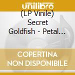 (LP Vinile) Secret Goldfish - Petal Split vinile