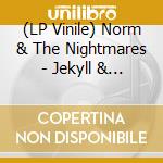 (LP Vinile) Norm & The Nightmares - Jekyll & Hyde (Splatter Vinyl, Limited) (10') vinile