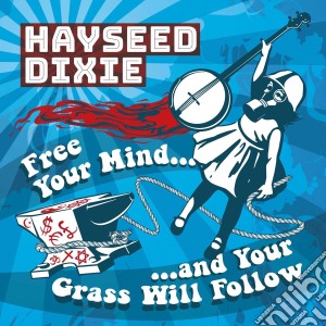 (LP Vinile) Hayseed Dixie - Free Your Mind And Yourgrass Will Follow lp vinile di Dixie Hayseed