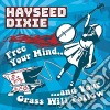 Hayseed Dixie - Free Your Mind And Yourgrass Will Follow cd