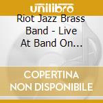 Riot Jazz Brass Band - Live At Band On The Wall cd