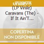 (LP Vinile) Caravans (The) - If It Ain'T Broke (Limited Edition Coloured Vinyl) (10