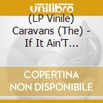(LP Vinile) Caravans (The) - If It Ain'T Broke (Limited Edition Coloured Vinyl) (10') vinile