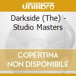 Darkside (The) - Studio Masters cd musicale di Darkside (The)
