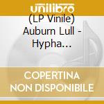 (LP Vinile) Auburn Lull - Hypha (Transparent Yellow Vinyl)