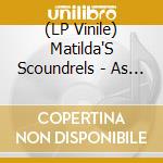 (LP Vinile) Matilda'S Scoundrels - As The Tide Turns (Whire Vinyl)
