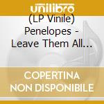 (LP Vinile) Penelopes - Leave Them All Behind vinile